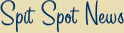 Spit Spot News