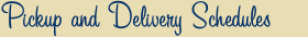 Pickup and Delivery Schedules